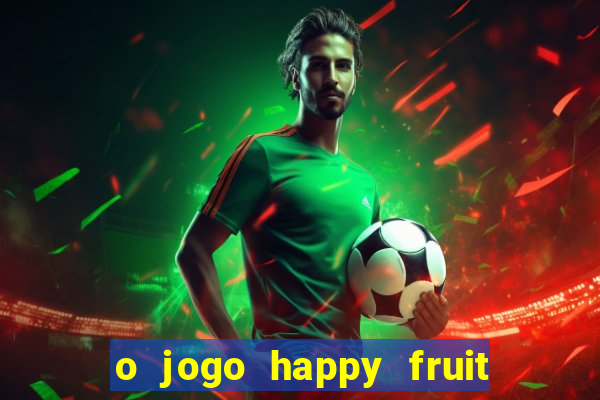 o jogo happy fruit fusion paga mesmo